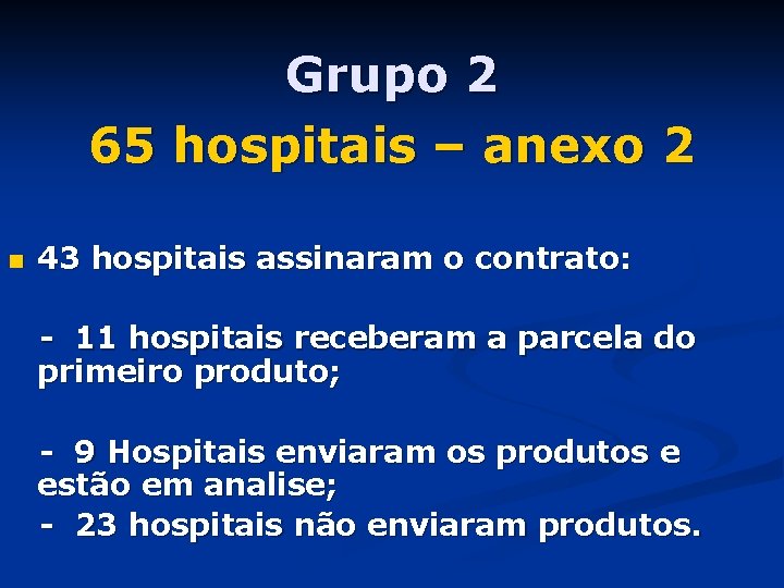 Grupo 2 65 hospitais – anexo 2 n 43 hospitais assinaram o contrato: -