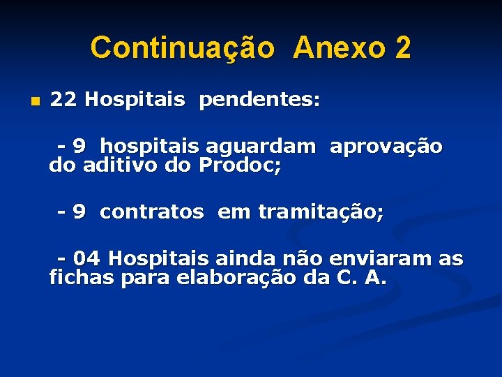 Continuação Anexo 2 n 22 Hospitais pendentes: - 9 hospitais aguardam aprovação do aditivo