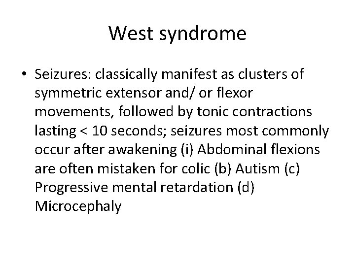 West syndrome • Seizures: classically manifest as clusters of symmetric extensor and/ or flexor