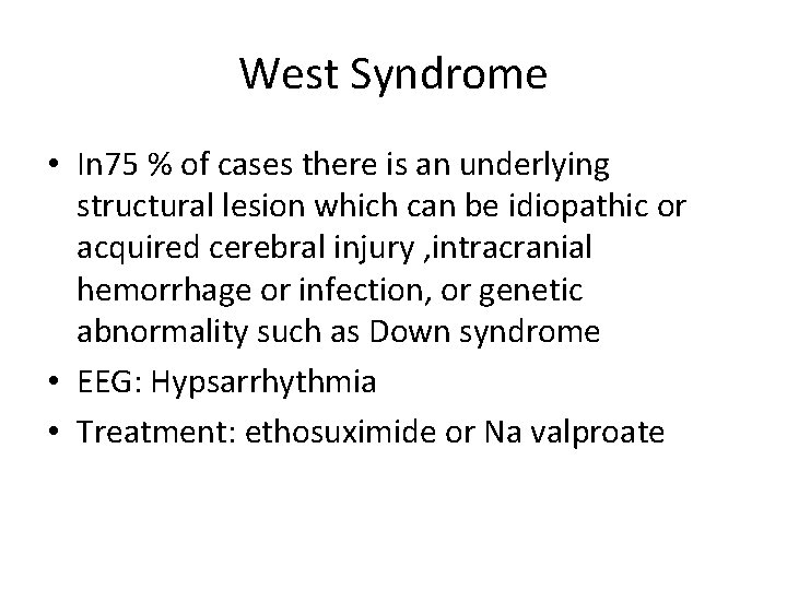 West Syndrome • In 75 % of cases there is an underlying structural lesion