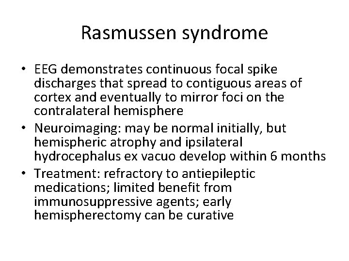 Rasmussen syndrome • EEG demonstrates continuous focal spike discharges that spread to contiguous areas