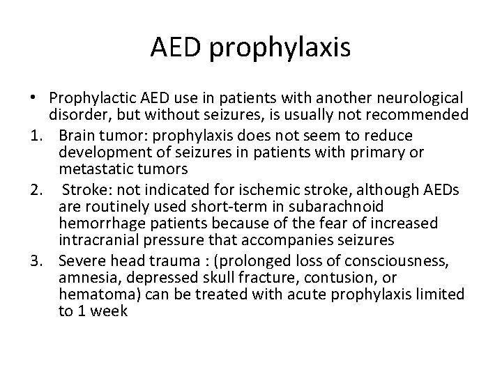 AED prophylaxis • Prophylactic AED use in patients with another neurological disorder, but without