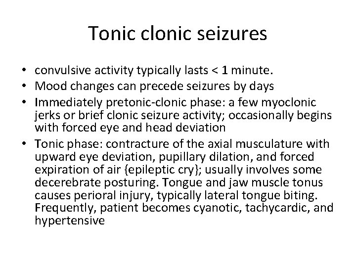 Tonic clonic seizures • convulsive activity typically lasts < 1 minute. • Mood changes