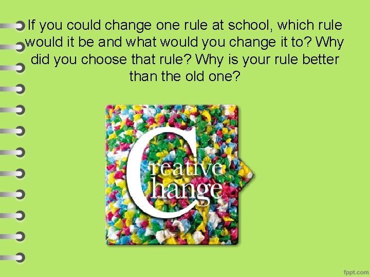 If you could change one rule at school, which rule would it be and