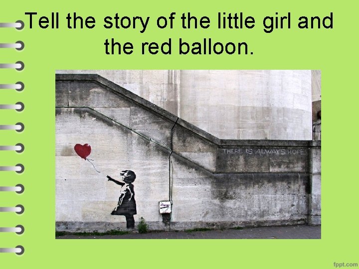 Tell the story of the little girl and the red balloon. 