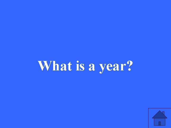 What is a year? 