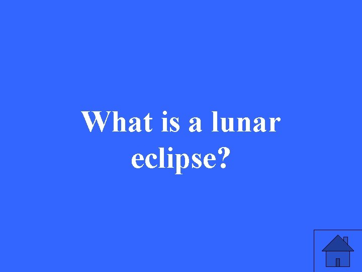 What is a lunar eclipse? 