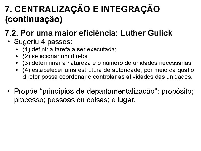 7. CENTRALIZAÇÃO E INTEGRAÇÃO (continuação) 7. 2. Por uma maior eficiência: Luther Gulick •