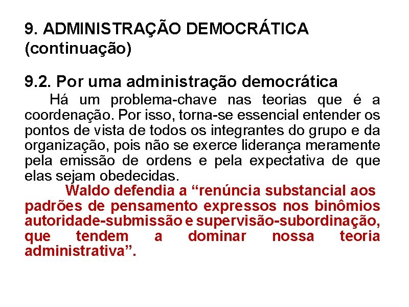 9. ADMINISTRAÇÃO DEMOCRÁTICA (continuação) 9. 2. Por uma administração democrática Há um problema-chave nas