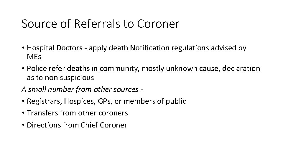 Source of Referrals to Coroner • Hospital Doctors - apply death Notification regulations advised