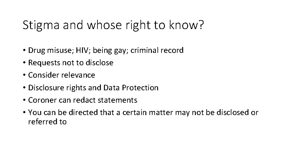 Stigma and whose right to know? • Drug misuse; HIV; being gay; criminal record