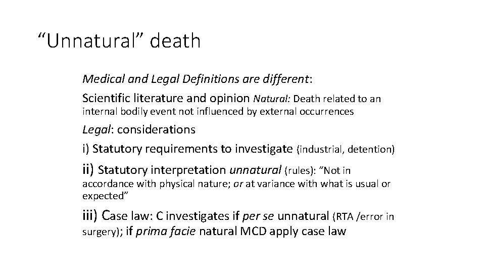 “Unnatural” death Medical and Legal Definitions are different: Scientific literature and opinion Natural: Death