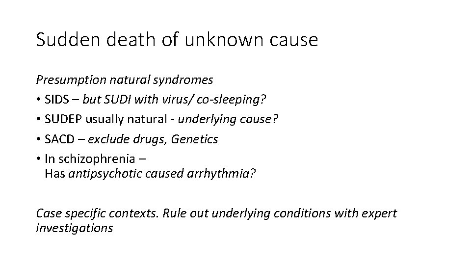 Sudden death of unknown cause Presumption natural syndromes • SIDS – but SUDI with