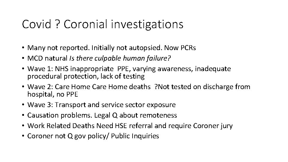 Covid ? Coronial investigations • Many not reported. Initially not autopsied. Now PCRs •