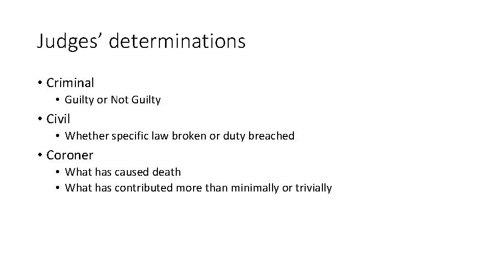 Judges’ determinations • Criminal • Guilty or Not Guilty • Civil • Whether specific