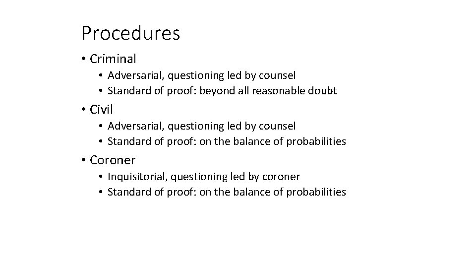 Procedures • Criminal • Adversarial, questioning led by counsel • Standard of proof: beyond