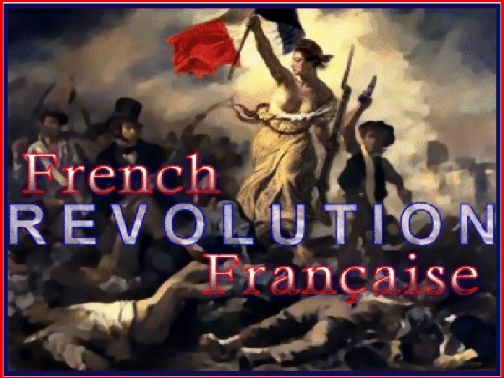 CHAPTER 20: THE FRENCH REVOLUTION Section 1 – The Revolution Begins CHAPTER 20: THE FRENCH REVOLUTION Section 1 – The Revolution Begins