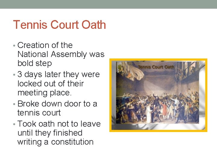 Tennis Court Oath • Creation of the National Assembly was bold step • 3 Tennis Court Oath • Creation of the National Assembly was bold step • 3