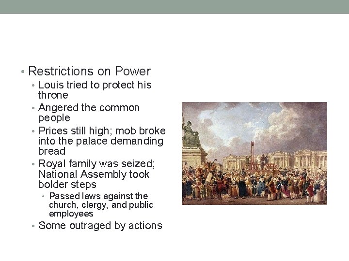 • Restrictions on Power • Louis tried to protect his throne • Angered • Restrictions on Power • Louis tried to protect his throne • Angered