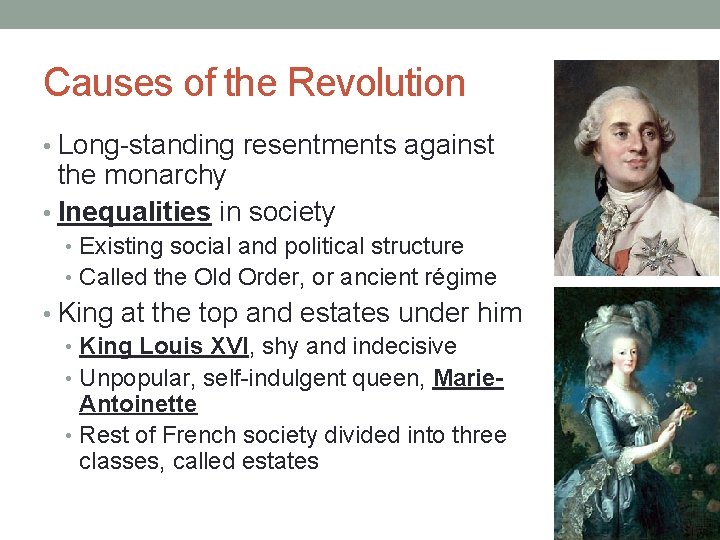 Causes of the Revolution • Long-standing resentments against the monarchy • Inequalities in society Causes of the Revolution • Long-standing resentments against the monarchy • Inequalities in society