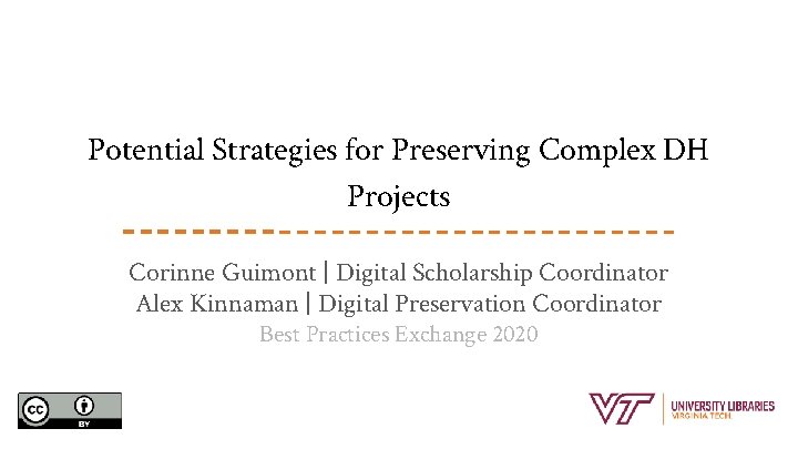 Potential Strategies for Preserving Complex DH Projects Corinne Guimont | Digital Scholarship Coordinator Alex