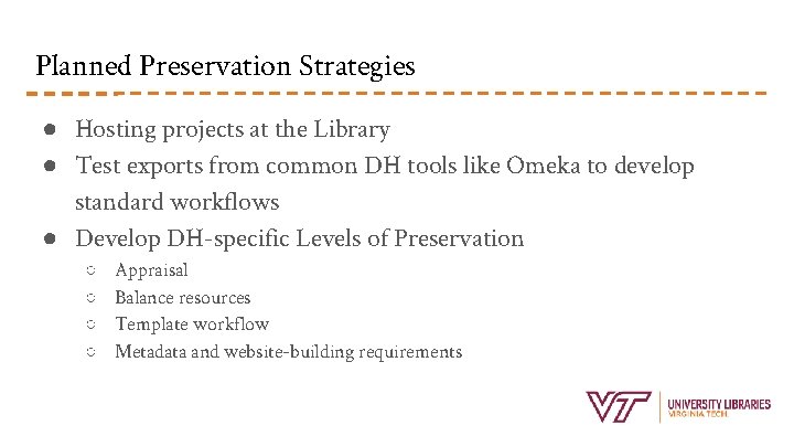 Planned Preservation Strategies ● Hosting projects at the Library ● Test exports from common