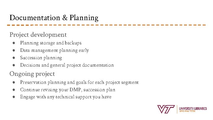 Documentation & Planning Project development ● ● Planning storage and backups Data management planning