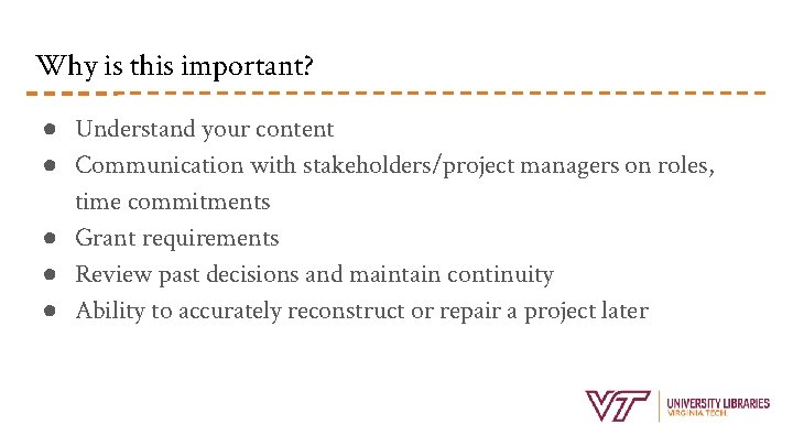Why is this important? ● Understand your content ● Communication with stakeholders/project managers on