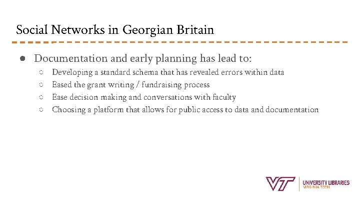 Social Networks in Georgian Britain ● Documentation and early planning has lead to: ○