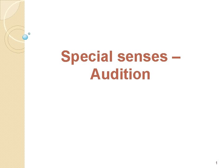Special senses – Audition 1 