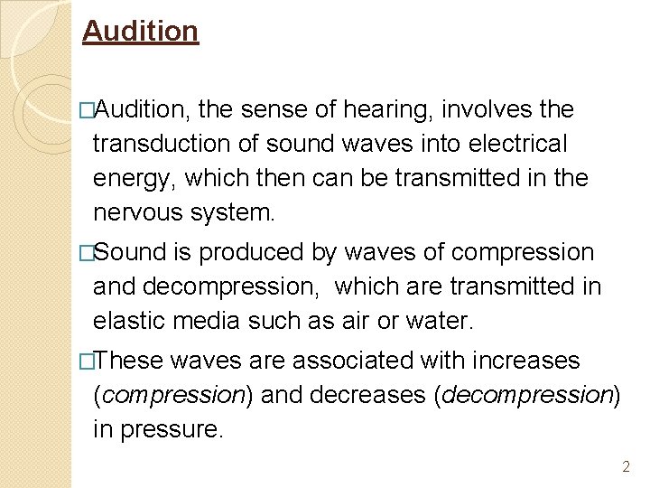 Audition �Audition, the sense of hearing, involves the transduction of sound waves into electrical