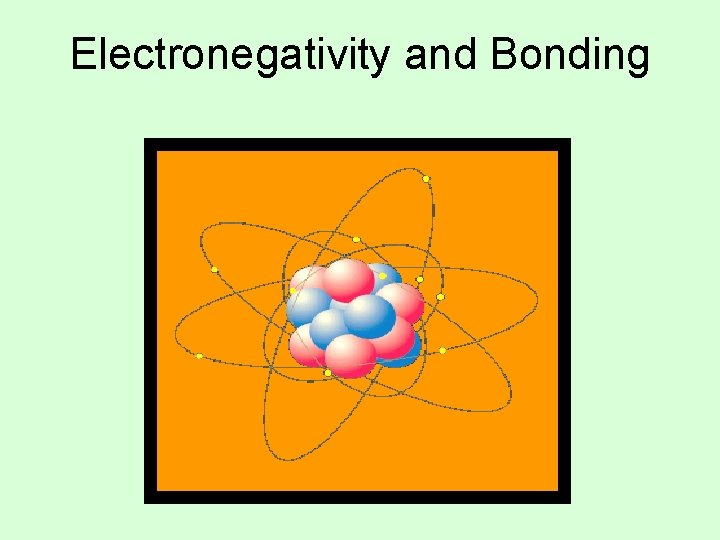 Electronegativity and Bonding 