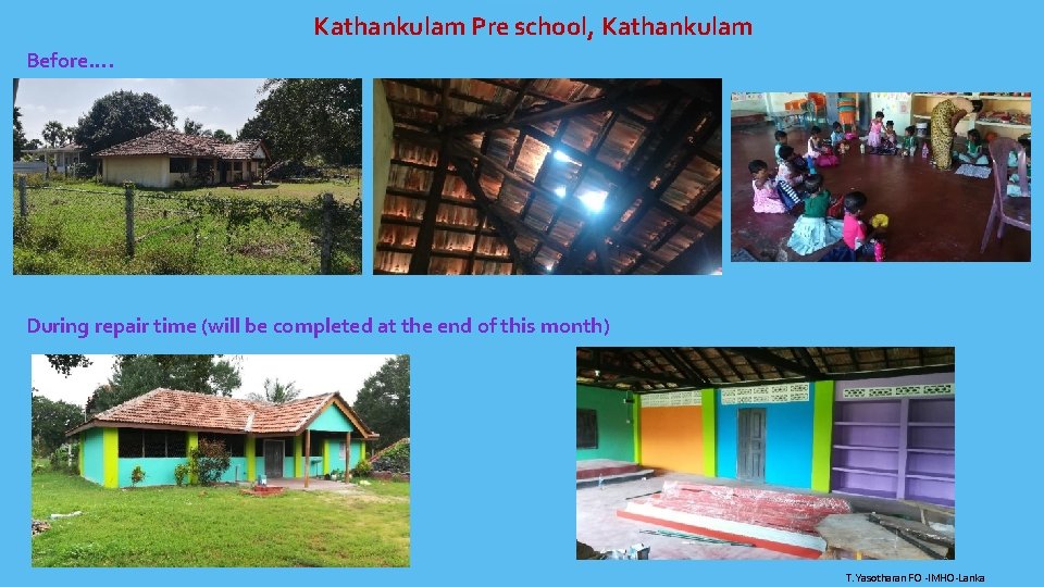 Kathankulam Pre school, Kathankulam Before…. During repair time (will be completed at the end