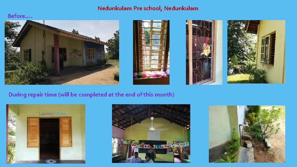 Nedunkulam Pre school, Nedunkulam Before…. During repair time (will be completed at the end