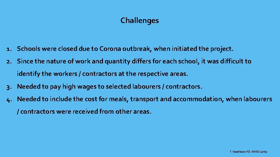 Challenges 1. Schools were closed due to Corona outbreak, when initiated the project. 2.