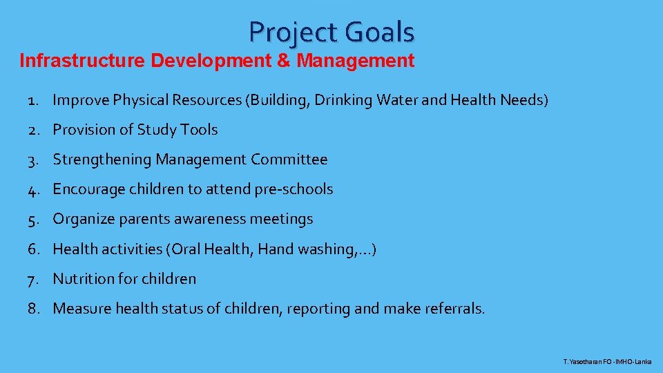 Project Goals Infrastructure Development & Management 1. Improve Physical Resources (Building, Drinking Water and