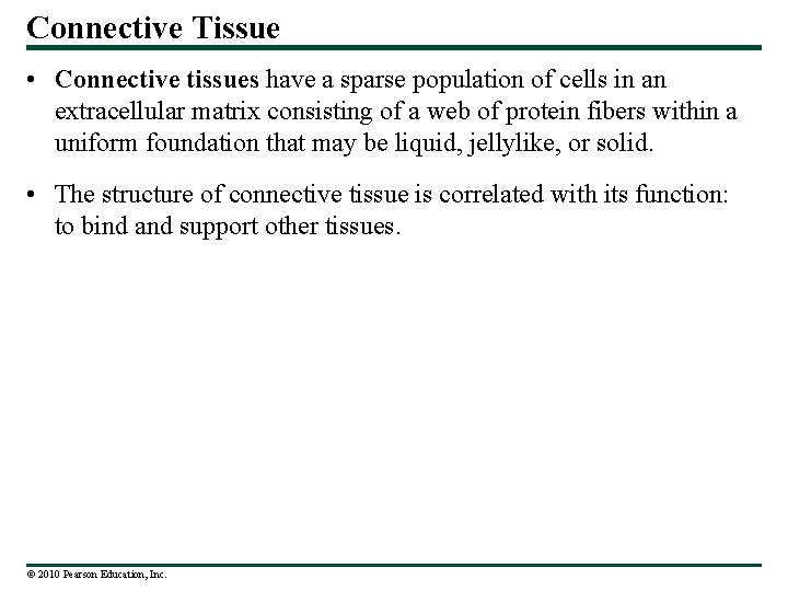 Connective Tissue • Connective tissues have a sparse population of cells in an extracellular