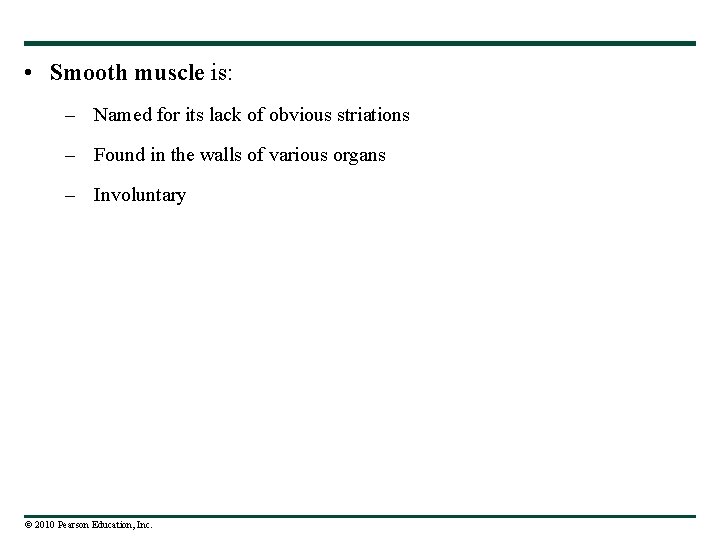  • Smooth muscle is: – Named for its lack of obvious striations –
