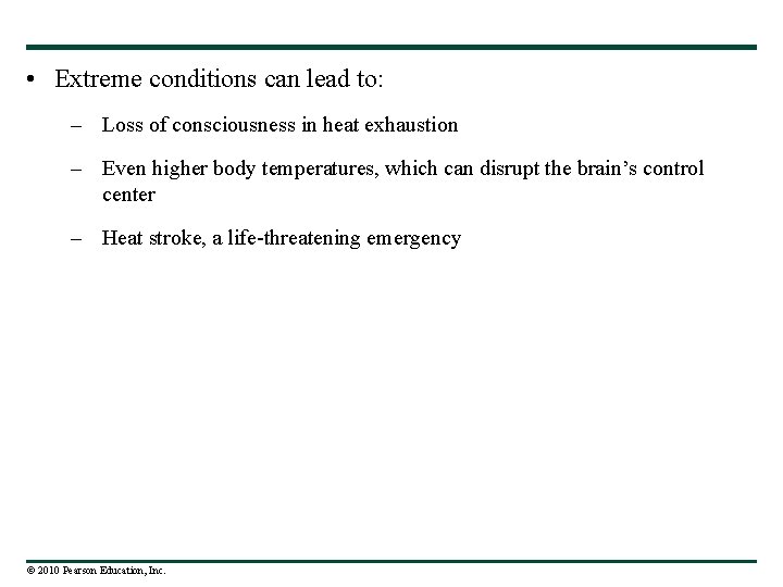  • Extreme conditions can lead to: – Loss of consciousness in heat exhaustion