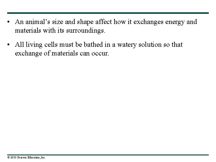  • An animal’s size and shape affect how it exchanges energy and materials
