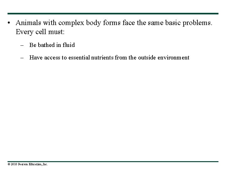  • Animals with complex body forms face the same basic problems. Every cell