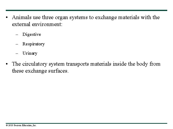  • Animals use three organ systems to exchange materials with the external environment: