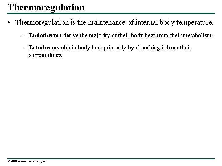 Thermoregulation • Thermoregulation is the maintenance of internal body temperature. – Endotherms derive the