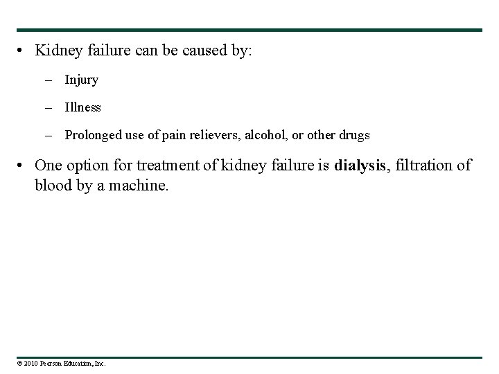  • Kidney failure can be caused by: – Injury – Illness – Prolonged