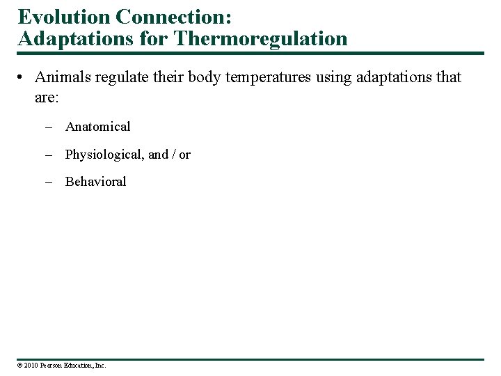 Evolution Connection: Adaptations for Thermoregulation • Animals regulate their body temperatures using adaptations that