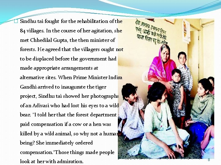 � Sindhu tai fought for the rehabilitation of the 84 villages. In the course