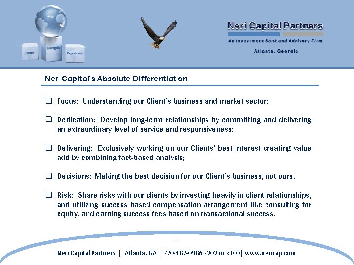 Neri Capital’s Absolute Differentiation q Focus: Understanding our Client’s business and market sector; q