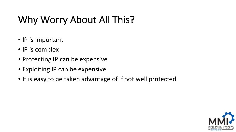Why Worry About All This? • IP is important • IP is complex •