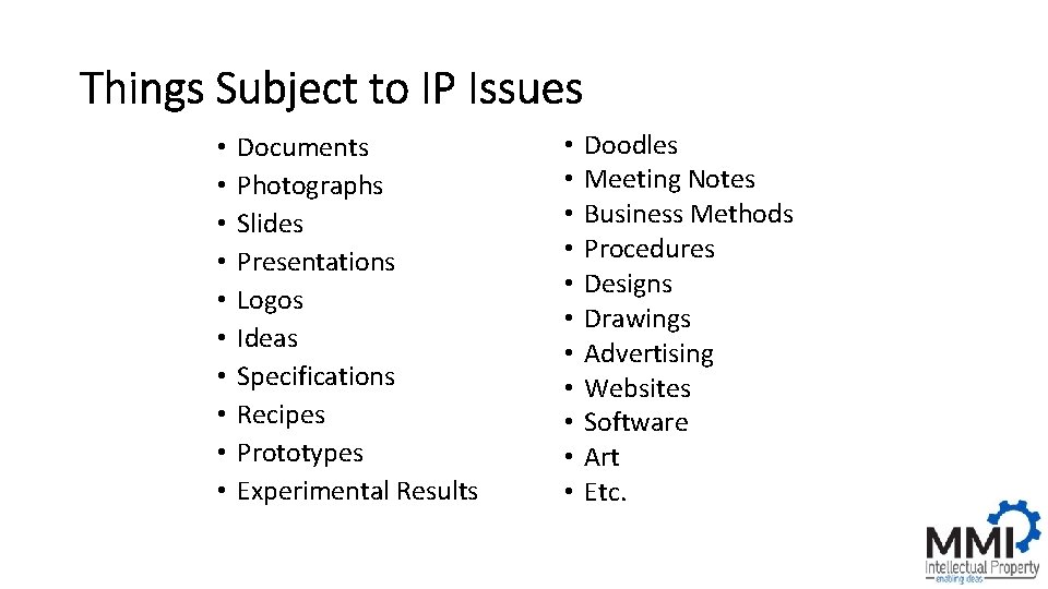 Things Subject to IP Issues • • • Documents Photographs Slides Presentations Logos Ideas