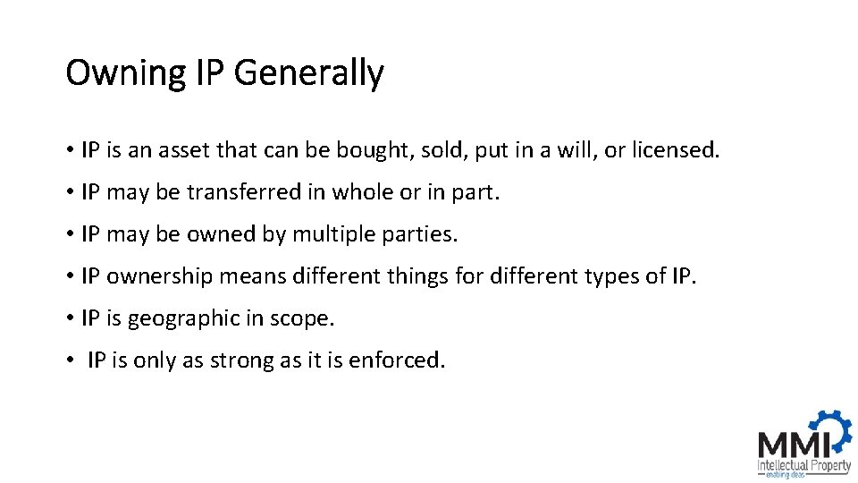 Owning IP Generally • IP is an asset that can be bought, sold, put